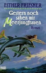 Gestern sahen wir noch Meerjungfrauen.