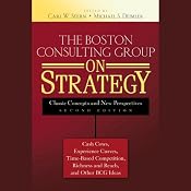 The Boston Consulting Group on Strategy: Classic Concepts and New Perspectives, 2nd Edition | [Carl W. Stern (editor), Michael S. Deimler (editor)]