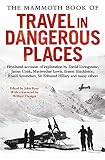 The mammoth book of travel in dangerous places