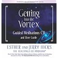 Getting Into The Vortex: Guided Meditations CD and User Guide by Hicks, Esther, Hicks, Jerry Har/Com edition [Hardcover(2010)]