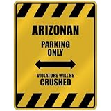  ARIZONAN PARKING ONLY VIOLATORS WILL BE CRUSHED  PARKING SIGN STATE ARIZONA