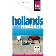 Hollands Westküste. Urlaubshandbuch: Handbuch für individuelles entdecken der Küste der Provinzen Noord- Holland, Zuid-Holland und Zeeland und des Hinterlands (Broschiert)