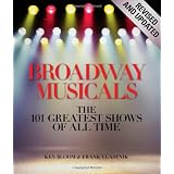 Broadway Musicals, Revised and Updated: The 101 Greatest Shows of All Timeby Ken Bloom