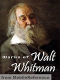 Works of Walt Whitman. Incl: Leaves of Grass, Specimen Days, Drum Taps and more (Mobi Collected Works)