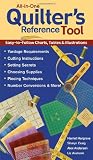 All-In-One Quilter s Reference Tool Easy-To-Follow Charts, Tables and Illustrations, Yardage Requirements, Cutting Instructions, Setting Secrets, Choosing ... Piecing Techniques, Number Conversions