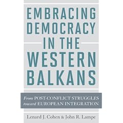 Embracing Democracy in the Western Balkans: From Postconflict Struggles Toward European Integration