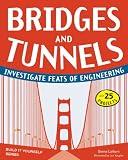 Bridges and Tunnels: Investigate Feats of Engineering with 25 Projects (Build It Yourself series)