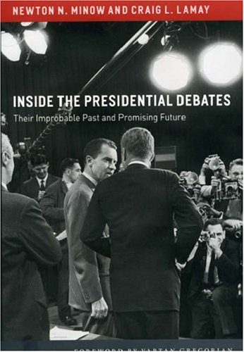 Inside the Presidential Debates: Their Improbable Past and Promising Future