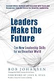 Leaders Make the Future: Ten New Leadership Skills for an Uncertain World (Bk Business)