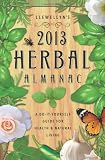 Llewellyns 2013 Herbal Almanac: Herbs for Growing & Gathering, Cooking & Crafts, Health & Beauty, History, Myth & Lore (Annuals - Herbal Almanac)
