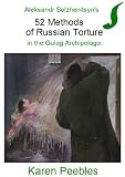 Aleksandr Solzhenitsyn's 52 Methods of Russian Torture - in the Gulag Archipelago