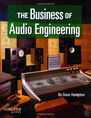 The Business of Audio Engineering (Music Pro Guides)