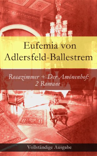Rosazimmer + Der Amönenhof: 2 Romane - Vollständige Ausgaben (German Edition)