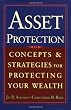 Asset Protection: Concepts and Strategies for Protecting Your Wealth