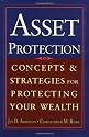 Asset Protection : Concepts and Strategies for Protecting Your Wealth