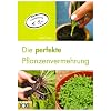 Die perfekte Pflanzenvermehrung