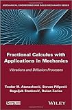 Fractional calculus with applications in mechanics : vibrations and diffusion processes