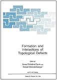 Formation and interactions of topological defects