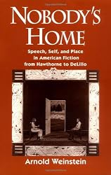 Nobody's Home: Speech, Self, and Place in American Fiction from Hawthorne to DeLillo