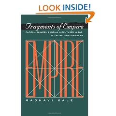 Fragments of Empire: Capital, Slavery, and Indian Indentured Labor in the British Caribbean