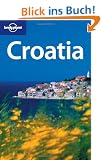 Croatia. Dive into coral seas & a rich culture (Lonely Planet Croatia)