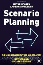Scenario Planning - Revised and Updated Edition: The Link Between Future and Strategy