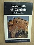 Watermills of Cumbria : a close look at corn mills