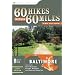 60 Hikes Within 60 Miles: Baltimore: Including Anne Arundel, Carroll, Harford, and Howard Counties