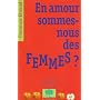 En amour sommes-nous des femmes ?