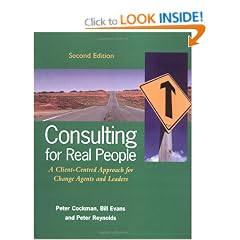 Consulting For Real People: A Client-Centred Approach For Change Agents And Leaders