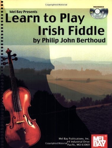Learn to Play Irish Fiddle (Mel Bay Presents) by Berthoud, Philip John Spiral Edition (2008)