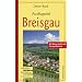 Ausflugsziel Breisgau: Mit Kaiserstuhl und Markgr�flerland. Wandern, Rad fahren, Entdecken