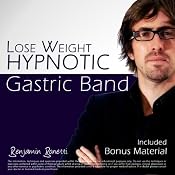 Lose Weight With A Hypnotic Gastric Band: Weight Loss Hypnosis | [Benjamin P Bonetti]