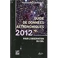 Guide de donn�es astronomiques pour l'observation du ciel : Calendriers, Soleil, Lune, Plan�tes, Ast�ro�des, Satellites, Com�tes, Etoiles
