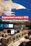 Organizational Learning at NASA: The Columbia and Challenger Accidents (Public Management and Change)