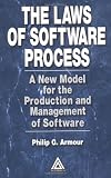Laws of Software Process: A New Model for the Production and Management of Software