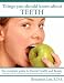 Things You Should Know About Teeth:A Dental Health Guide.