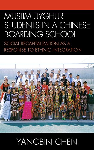 Muslim Uyghur Students in a Chinese Boarding School: Social Recapitalization as a Response to Ethnic Integration (Emerging Perspectives on Education in China)