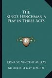 The Kings Henchman a Play in Three Acts