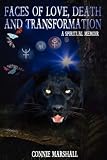 Faces of Love, Death and Transformation: A Spiritual Memoir