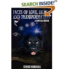 Click here to buy Faces of Love, Death and Transformation: A Spiritual Memoir by  Connie Marshall.