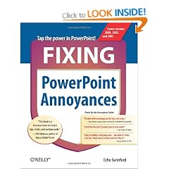 Fixing PowerPoint Annoyances: How to Fix the Most Annoying Things About Your Favorite Presentation Program