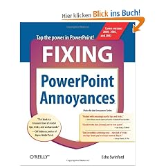 Fixing PowerPoint Annoyances: How to Fix the Most Annoying Things about Your Favorite Presentation Program