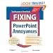 Fixing PowerPoint Annoyances: How to Fix the Most Annoying Things about Your Favorite Presentation Program