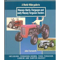 A World-Wide guide to Massey-Harris, Ferguson and early Massey Ferguson Tractors (Inculding Ferguson Brown, Ford Ferguson, Landini and Sawyer-Massey)
