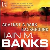 Against a Dark Background | [Iain M. Banks]