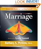 Seven Little Books On Coaching Yourself: Book No. 1 - Marriage