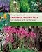Encyclopedia of Northwest Native Plants for Gardens and Landscapes