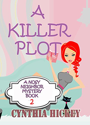 A Killer Plot (Christian Cozy Mystery) (A Nosy Neighbor Mystery Book 2)