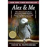 alex  me how a scientist and a parrot discovered a hidden world of animal intelligence and formed a deep bond